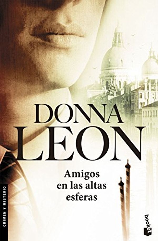 Cover Art for 9788432217081, Amigos en las altas esferas by Donna Leon