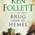 Cover Art for 9789022575185, Brug naar de hemel: in de schaduw van de kathedraal worden vier levens voor altijd met elkaar verbonden (Kingsbridge-saga) by Ken Follett