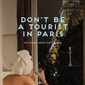 Cover Art for 9781912627066, Don't Be a Tourist in Paris: The Messy Nessy Chic Guide by Vanessa Grall