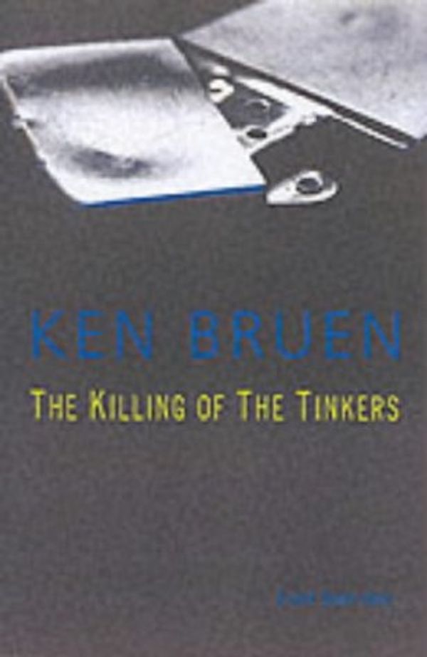 Cover Art for 9780863222948, The Killing of the Tinkers by Ken Bruen