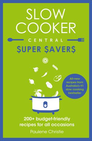 Cover Art for 9781460706558, Slow Cooker Central Super Savers by Paulene Christie