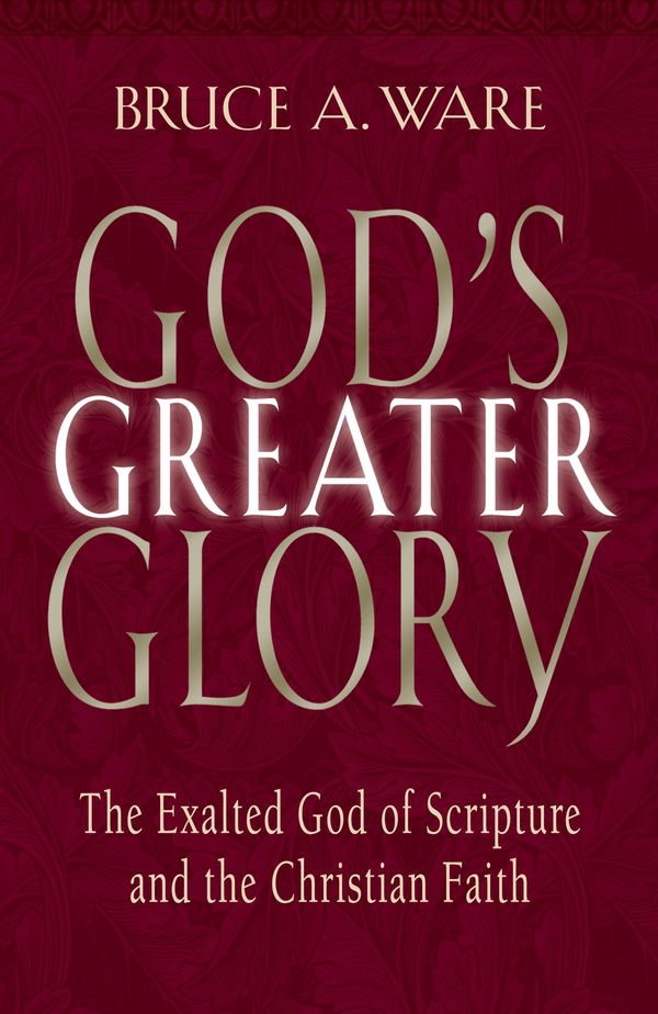 Cover Art for 9781581344431, God's Greater Glory by Bruce A. Ware