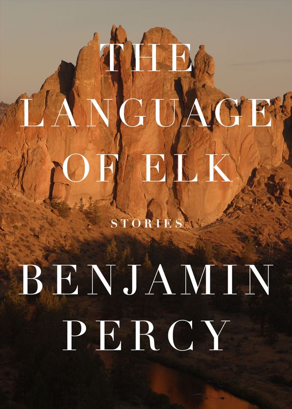 Cover Art for 9781455529612, The Language of Elk by Benjamin Percy