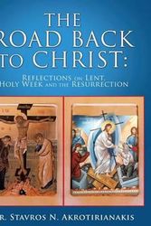 Cover Art for 9781498490184, The Road Back to Christ by Fr. Stavros N. Akrotirianakis