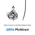 Cover Art for 9780753558379, Effortless: Make It Easy to Get the Right Things Done by Greg McKeown