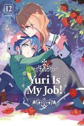 Cover Art for 9781646519200, Yuri is My Job! 12 by MIMAN
