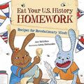 Cover Art for 9781570919244, Eat Your Us History Homework: Recipes for Revolutionary Minds by Ann McCallum