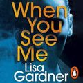 Cover Art for 9781473575868, When You See Me by Lisa Gardner