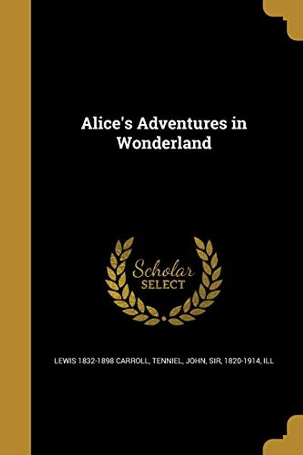 Cover Art for 9781360173757, Alice's Adventures in Wonderland by Lewis 1832-1898 Carroll