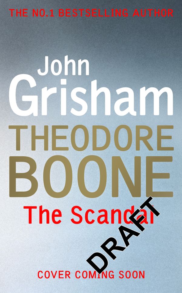 Cover Art for 9781444767728, Theodore Boone: The Scandal: Theodore Boone 6 by John Grisham