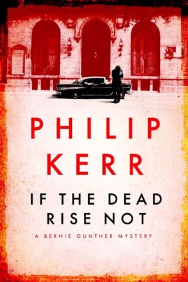 Cover Art for 9781743343913, If the Dead Rise Not by Philip Kerr