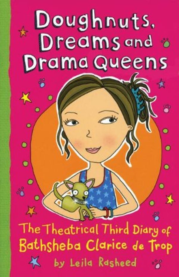 Cover Art for 9780794530303, Doughnuts, Dreams and Drama Queens (Fantastic Diary of Bathsheba Clarice De Trop) by Leila Rasheed