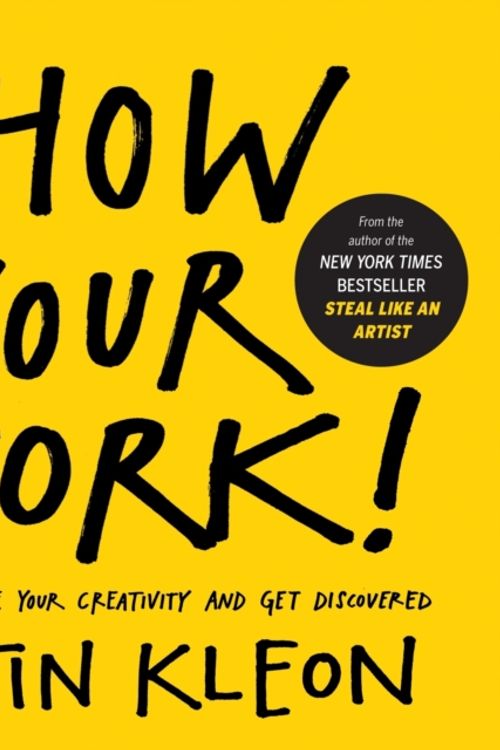 Cover Art for 9780761178972, Show Your Work! by Austin Kleon