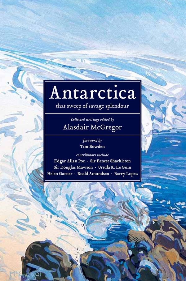 Cover Art for 9780670074426, Antarctica: that sweep of savage splendour by Alasdair McGregor