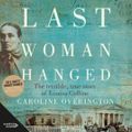 Cover Art for 9781460791714, Last Woman Hanged by Caroline Overington