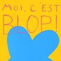 Cover Art for 9782755700121, Moi, c'est Blop !. by Unknown