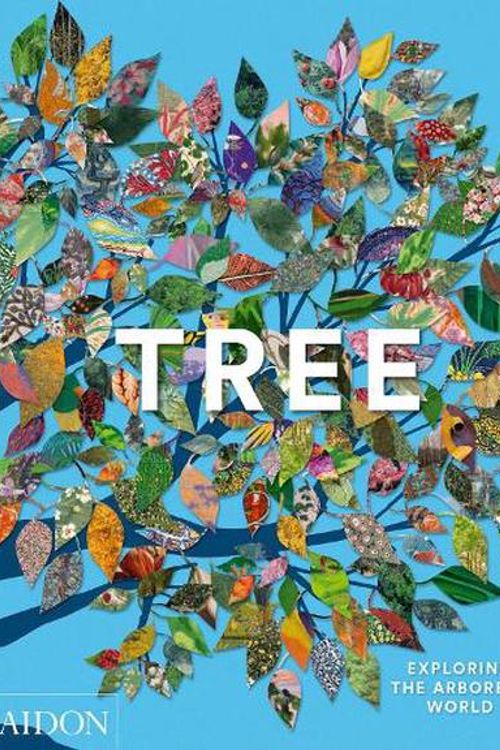 Cover Art for 9781838667795, Tree: Exploring the Arboreal World by Phaidon Editors