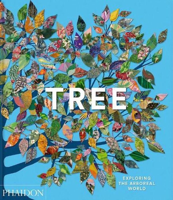 Cover Art for 9781838667795, Tree: Exploring the Arboreal World by Phaidon Editors