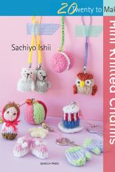 Cover Art for 9781782213758, Mini Knitted Charms (Twenty to Make) by Sachiyo Ishii