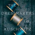 Cover Art for 9780063030930, The Dressmakers of Auschwitz: The True Story of the Women Who Sewed to Survive by Lucy Adlington