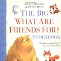 Cover Art for 0046442455565, The Big What are Friends For? Storybook by Sally Grindley; Penny Dann