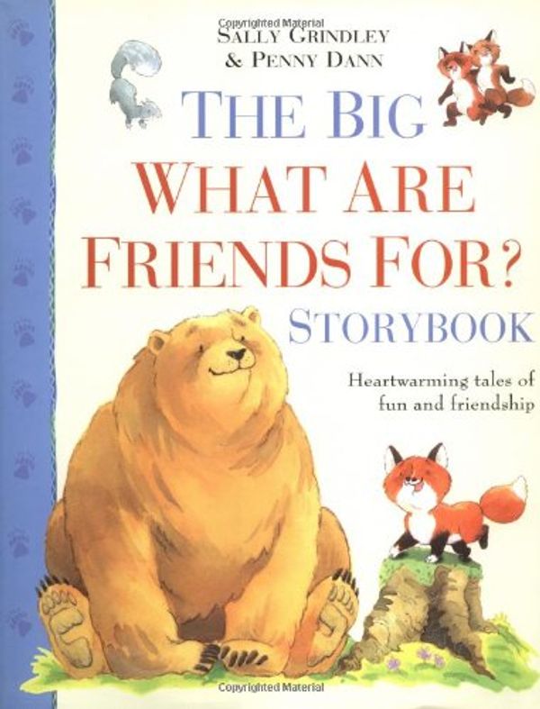 Cover Art for 0046442455565, The Big What are Friends For? Storybook by Sally Grindley; Penny Dann