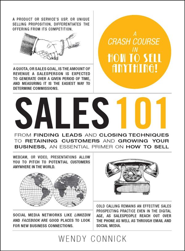 Cover Art for 9781507211038, Sales 101: From Finding Leads and Closing Techniques to Retaining Customers and Growing Your Business, an Essential Primer on How to Sell by Wendy Connick