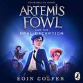 Cover Art for B00NPBDE2W, Artemis Fowl and the Opal Deception by Eoin Colfer