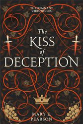 Cover Art for 9781399701136, The Kiss of Deception (The Remnant Chronicles) by Mary E. Pearson