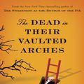 Cover Art for 9780345539694, The Dead in Their Vaulted Arches by Alan Bradley