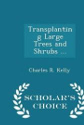 Cover Art for 9781295939275, Transplanting Large Trees and Shrubs ... - Scholar's Choice Edition by Charles R Kelly