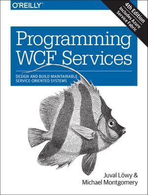 Cover Art for 9781491944837, Programming WCF Services: Design and Build Maintainable Service-Oriented Systems by Juval Lowy