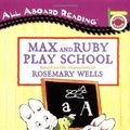 Cover Art for 9780448431826, Max and Ruby Play School by Rosemary Wells