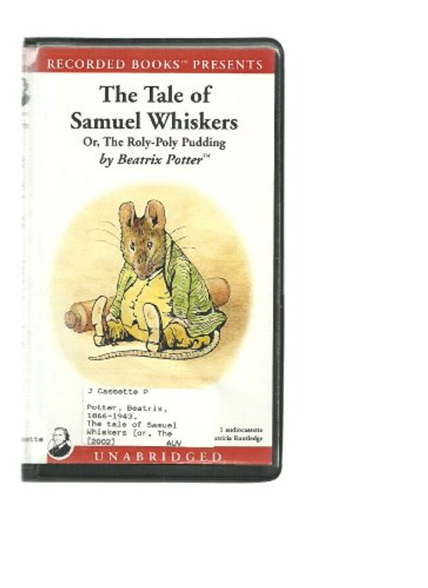 Cover Art for 9781402516535, The Tale of Samuel Whiskers, Or, The Roly-Poly Pudding by Beatrix Potter