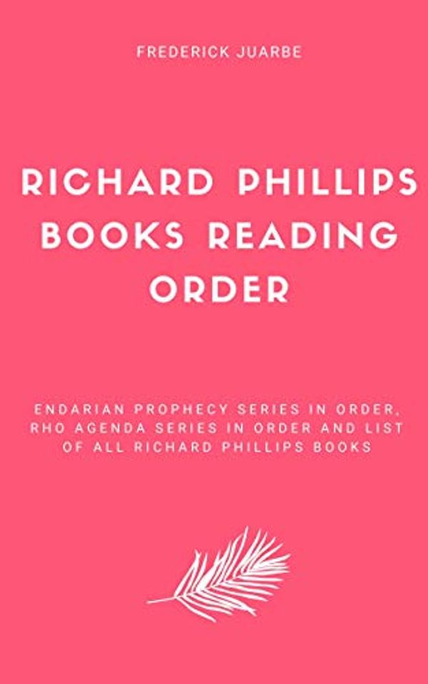 Cover Art for B07NJCHFZF, Richard Phillips Books Reading Order: Endarian Prophecy Series in order, Rho Agenda Series in order and list of all Richard Phillips Books by Frederick Juarbe