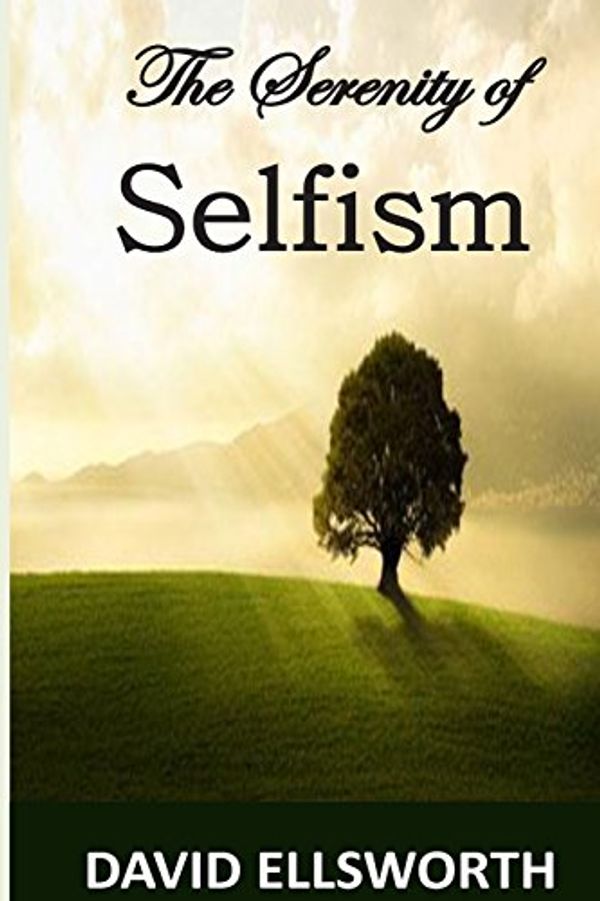 Cover Art for 9781495248160, The Serenity of Selfism by David Ellsworth