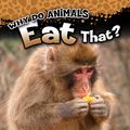 Cover Art for 9781681918273, Why Do Animals Eat That? by Reese Everett