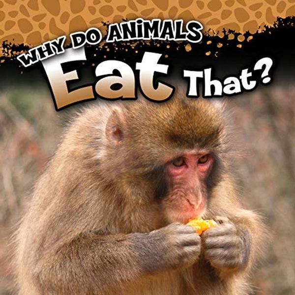 Cover Art for 9781681918273, Why Do Animals Eat That? by Reese Everett