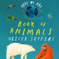 Cover Art for 9780008470777, Book of Animals (Here We Are) by Oliver Jeffers