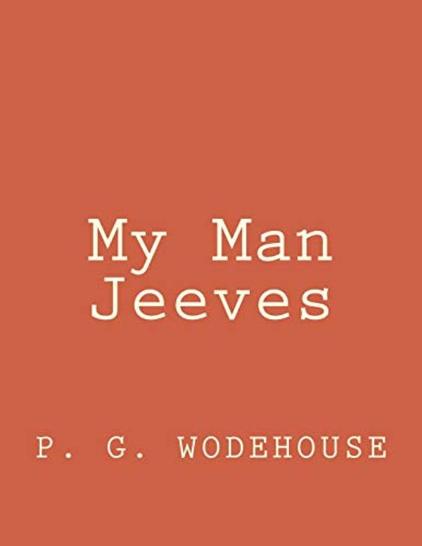 Cover Art for 9781545568514, My Man Jeeves by P G. Wodehouse