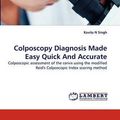 Cover Art for 9783843362689, Colposcopy Diagnosis Made Easy Quick And Accurate by Kavita N Singh