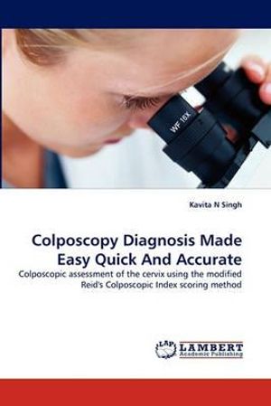 Cover Art for 9783843362689, Colposcopy Diagnosis Made Easy Quick And Accurate by Kavita N Singh