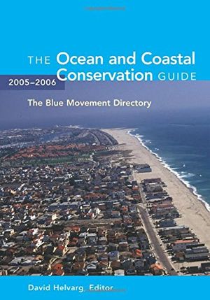 Cover Art for 9781559638616, The Ocean and Coastal Conservation Guide 2005-2006 by David Helvarg