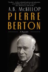Cover Art for 9780771057564, Pierre Berton: A Biography by Brian McKillop