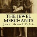 Cover Art for 9781986136051, The Jewel Merchants by James Branch Cabell