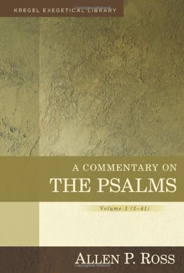 Cover Art for B01FGOGWQU, A Commentary on the Psalms: 1-41 (Kregel Exegetical Library) by Allen Ross (2012-02-09) by Allen Ross;