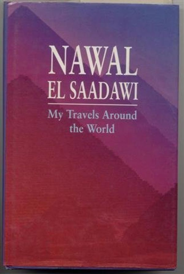 Cover Art for 9780413174604, My Travels Around the World by Nawal El-Saadawi