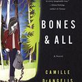 Cover Art for 9781250046505, Bones & All by Camille DeAngelis