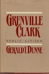 Cover Art for 9780374166830, Grenville Clark, Public Citizen by Gerald T Dunne