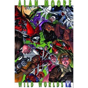 Cover Art for 9781401213794, Alan Moore: Wild Worlds by Alan Moore